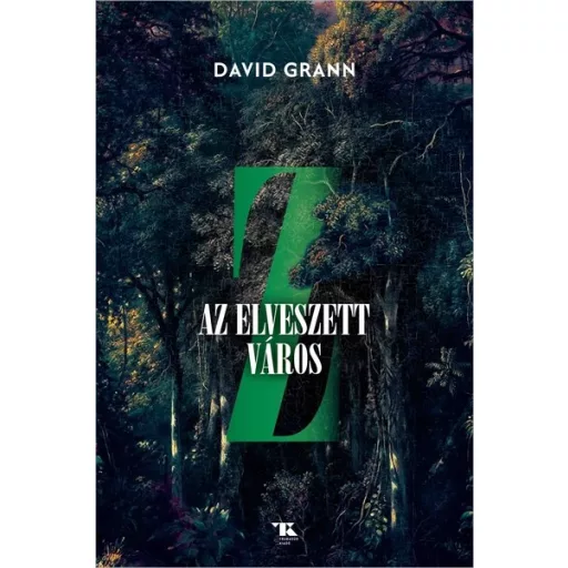 Z, az elveszett város - David Grann