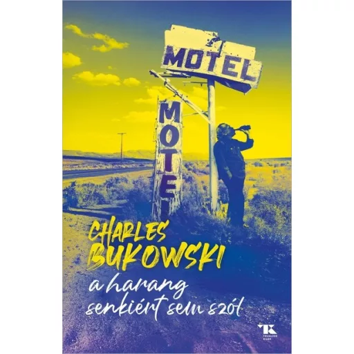A harang senkiért sem szól - Charles Bukowski