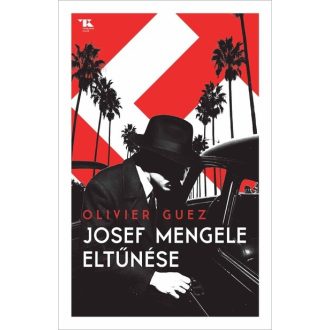 Josef Mengele eltűnése - Olivier Guez
