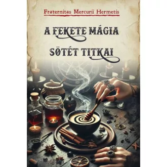   A fekete mágia sötét titkai - Fraternitas Mercurii Hermetis