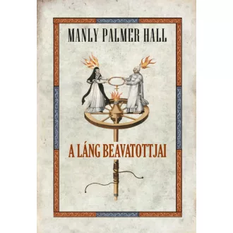 A láng beavatottjai - Manly Palmer Hall