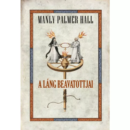 A láng beavatottjai - Manly Palmer Hall