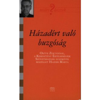   Házadért való buzgóság - Osztie Zoltánnal, a Keresztény Értelmiségiek Szövetségének elnökével beszélget Haider Márta