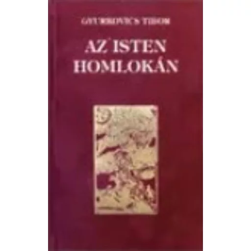 Az isten homlokán - Gyurkovics Tibor