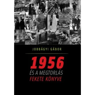 1956 és a megtorlás fekete könyve - Jobbágyi Gábor