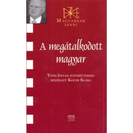 A megátalkodott magyar - Tóth István fotóművésszel beszélget Kocsis Klára
