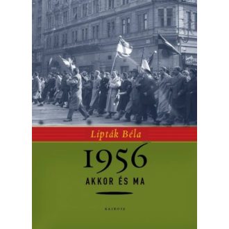 1956 akkor és ma - Lipták Béla