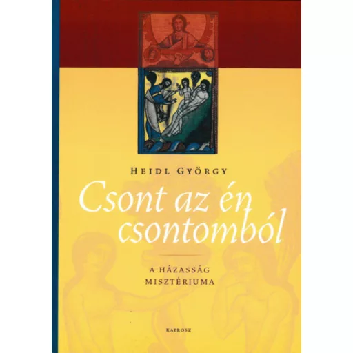 Csont az én csontomból - A házasság misztériuma - Heidl György