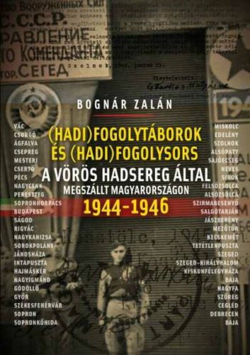 (hadi)fogolytáborok és (hadi)fogolysors a vörös hadsereg által megszállt magyarországon 1944-19