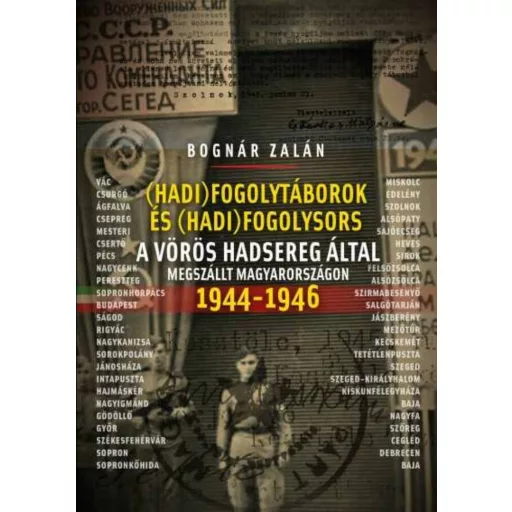 (hadi)fogolytáborok és (hadi)fogolysors a vörös hadsereg által megszállt magyarországon 1944-19