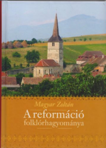 A reformáció folklórhagyománya - Magyar Zoltán