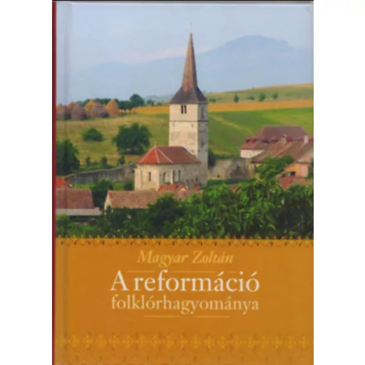 A reformáció folklórhagyománya - Magyar Zoltán