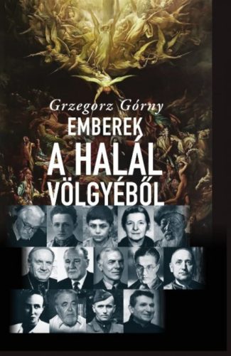 Emberek a halál völgyéből (Grzegorz Górny)