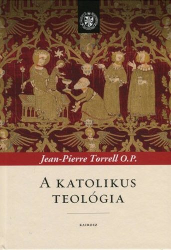 A katolikus teológia - Pierre Torrell