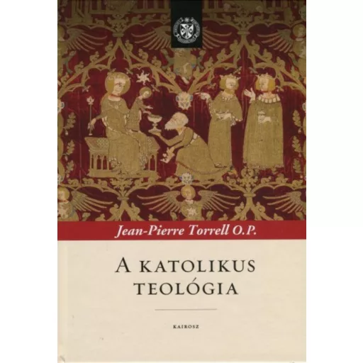 A katolikus teológia - Pierre Torrell