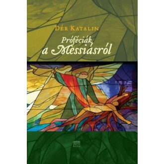 Próféciák a Messiásról - Dér Katalin