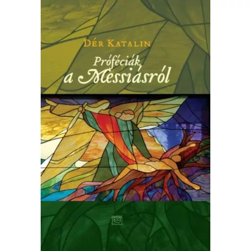 Próféciák a Messiásról - Dér Katalin