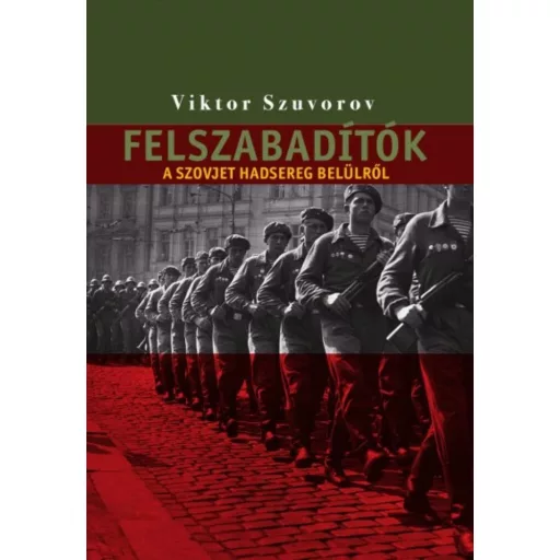Felszabadítók - A szovjet hadsereg belülről