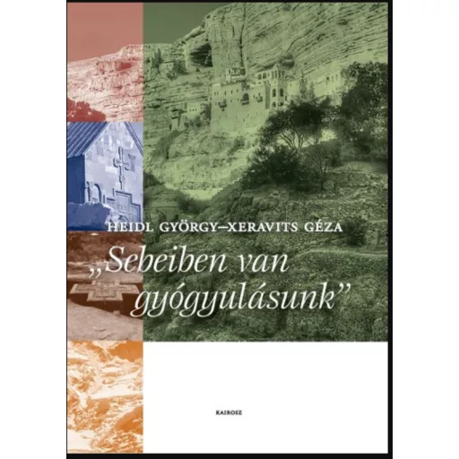 Sebeiben van a gyógyulásunk - Heidl György - Xeravits Géza