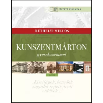 Kunszentmárton gyerekszemmel - Réthelyi Miklós