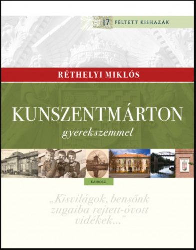 Kunszentmárton gyerekszemmel - Réthelyi Miklós
