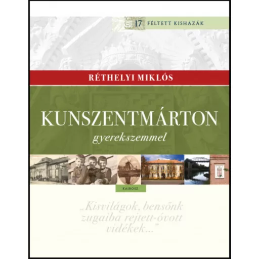 Kunszentmárton gyerekszemmel - Réthelyi Miklós