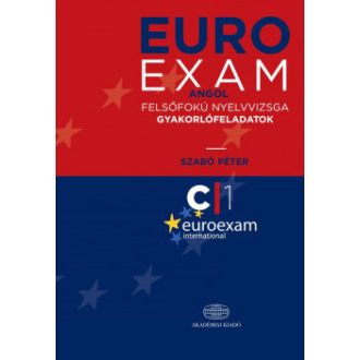   Euroexam - Angol felsőfokú nyelvvizsga gyakorlófeladatok - Szabó Péter Ákos