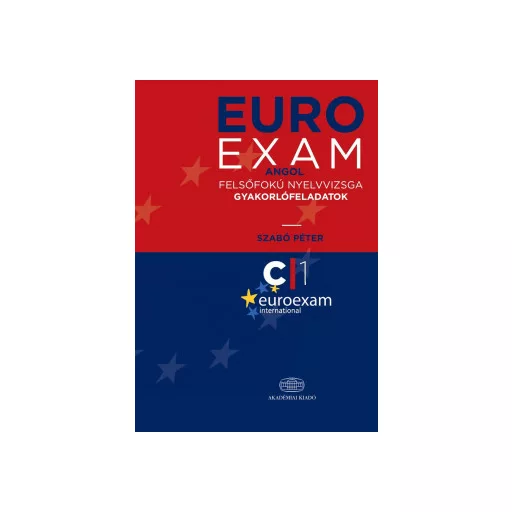Euroexam - Angol felsőfokú nyelvvizsga gyakorlófeladatok - Szabó Péter Ákos