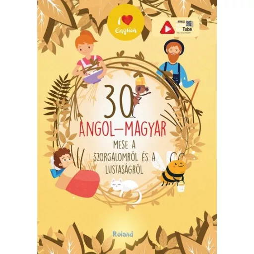 30 angol-magyar mese a szorgalomról és a lustaságról (Új kiadás) - Lengyel Orsolya szerk.