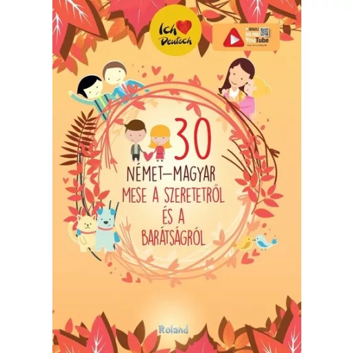 30 német-magyar mese a szeretetről és a barátságról (Új kiadás) - Lengyel Orsolya szerk.