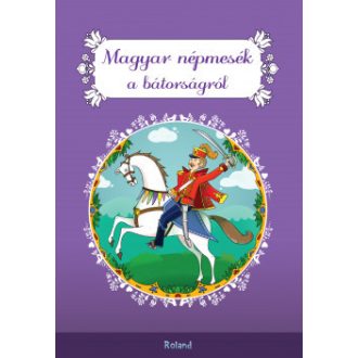   Magyar népmesék a bátorságról (Új kiadás) - Lengyel Orsolya szerk.