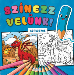Színezz velünk! - Sárkányok - Lengyel Orsolya szerk.
