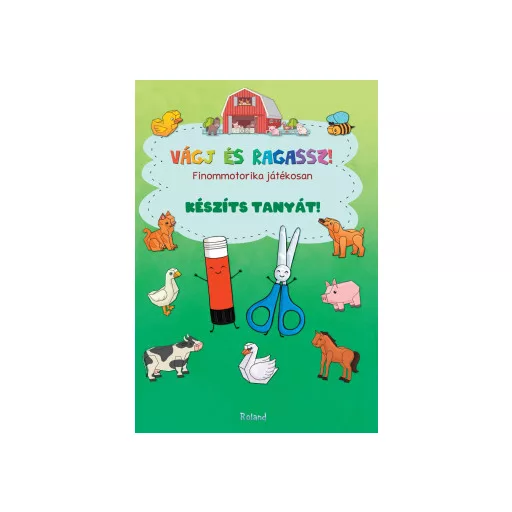 Vágj és ragassz! - Készíts tanyát! - Finommotorika játékosan - Lengyel Orsolya szerk.