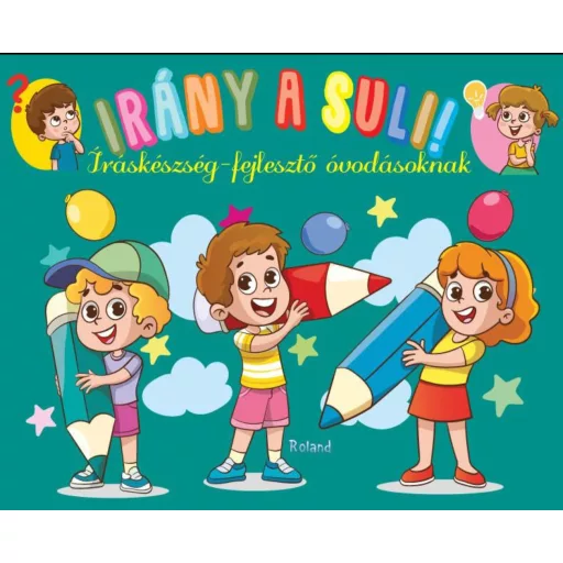 Irány a suli! - Íráskészség-fejlesztő óvodásoknak - Lengyel Orsolya