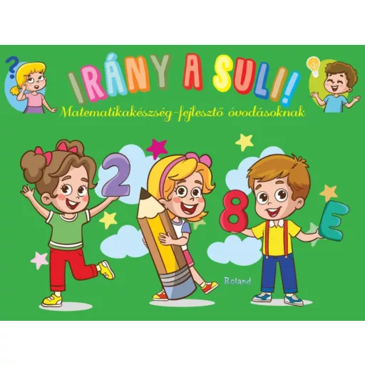 Irány a suli! - Matematikakészség-fejlesztő óvodásoknak - Lengyel Orsolya