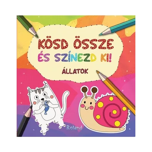 Kösd össze és színezd ki! - Állatok - Lengyel Orsolya szerk.