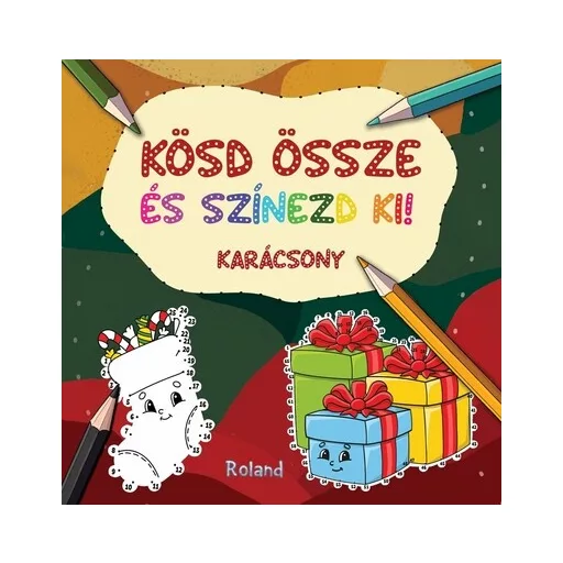 Kösd össze és színezd ki! - Karácsony - Lengyel Orsolya szerk.