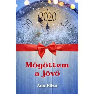 Mögöttem a jövő - Aux Eliza
