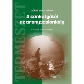   A sünkutyától az aranyszalonkáig - Izsákné Simon Adrienn