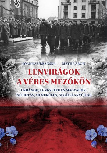 Lenvirágok a véres mezőkön - Joanna Urbanska - Máthé Áron