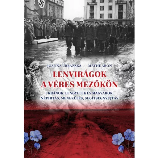 Lenvirágok a véres mezőkön - Joanna Urbanska - Máthé Áron