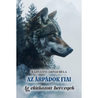 Az Árpádok fiai - Radványi Árpád Béla