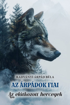 Az Árpádok fiai - Radványi Árpád Béla