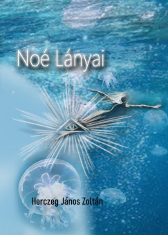 Noé lányai - Herczeg János Zoltán