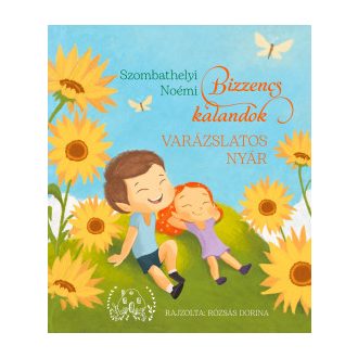 Bizzencs kalandok - Varázslatos nyár - Szombathelyi Noémi