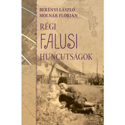 Régi falusi huncutságok - Berényi László, Molnár Flórián