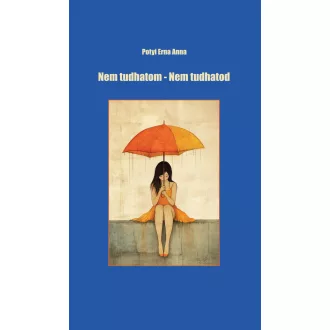 Nem tudhatom - Nem tudhatod - Potyi Erna