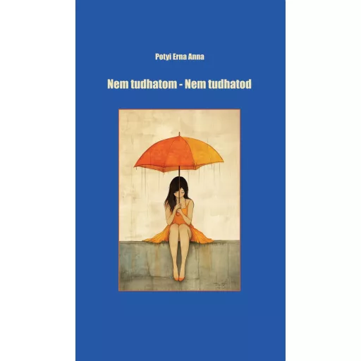Nem tudhatom - Nem tudhatod - Potyi Erna