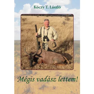 Mégis vadász lettem! - Kóczy T. László