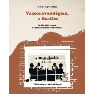 Vacsoravendégem, a Beatles - Roznár Ágnes Róza